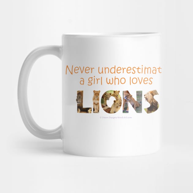 Never underestimate a girl who loves lions - wildlife oil painting word art by DawnDesignsWordArt